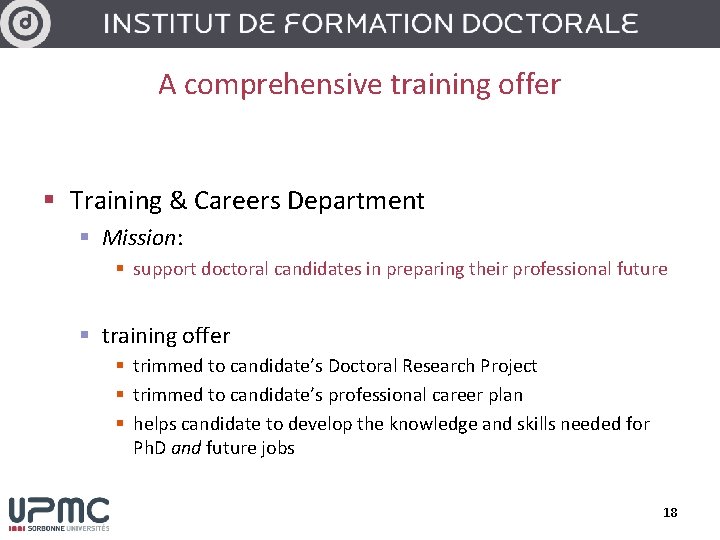 A comprehensive training offer § Training & Careers Department § Mission: § support doctoral