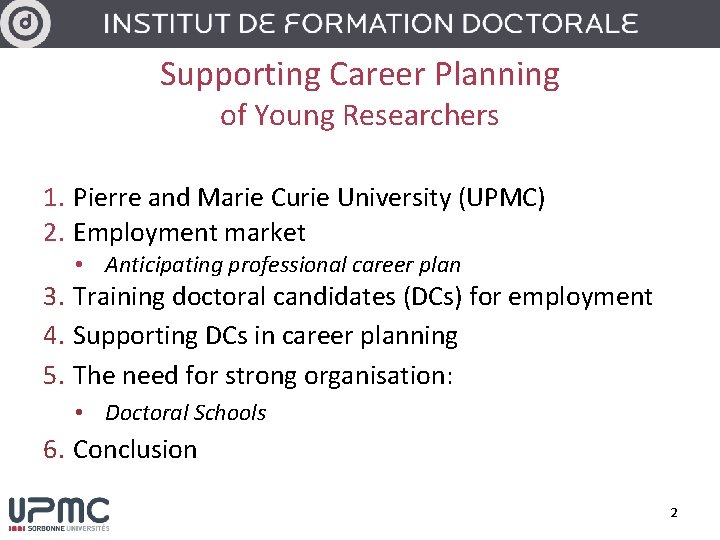 Supporting Career Planning of Young Researchers 1. Pierre and Marie Curie University (UPMC) 2.