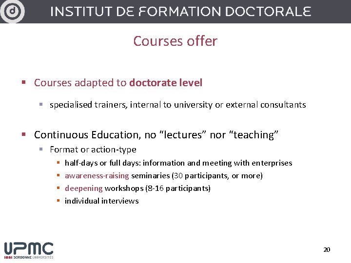 Courses offer § Courses adapted to doctorate level § specialised trainers, internal to university