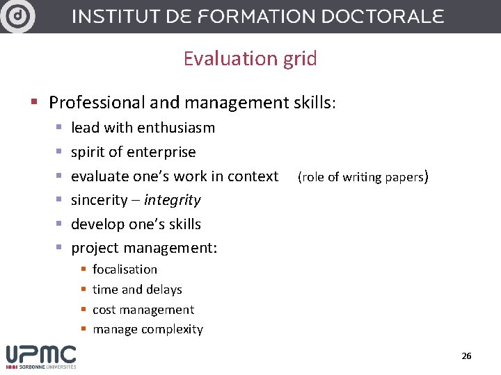 Evaluation grid § Professional and management skills: § § § lead with enthusiasm spirit