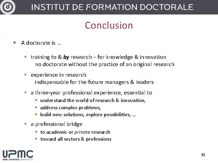 Conclusion § A doctorate is … § training to & by research – for