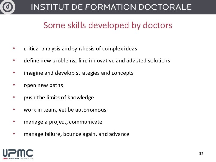 Some skills developed by doctors • critical analysis and synthesis of complex ideas •