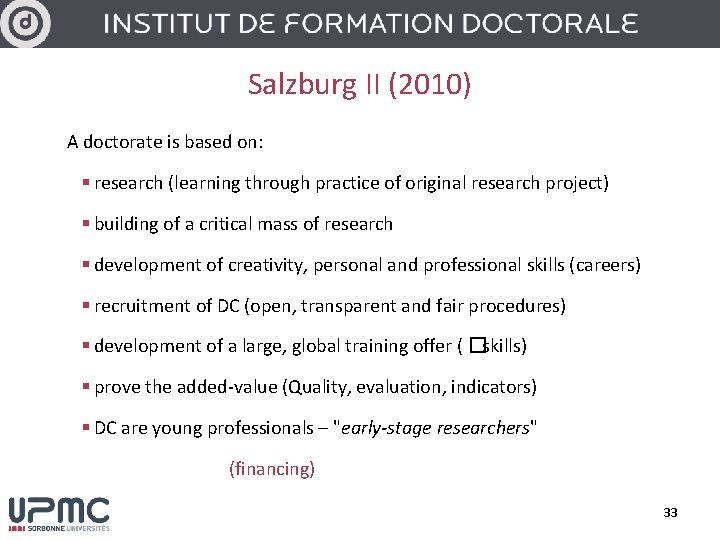 Salzburg II (2010) A doctorate is based on: § research (learning through practice of