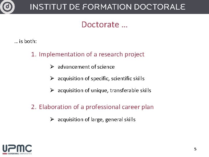 Doctorate … … is both: 1. Implementation of a research project Ø advancement of