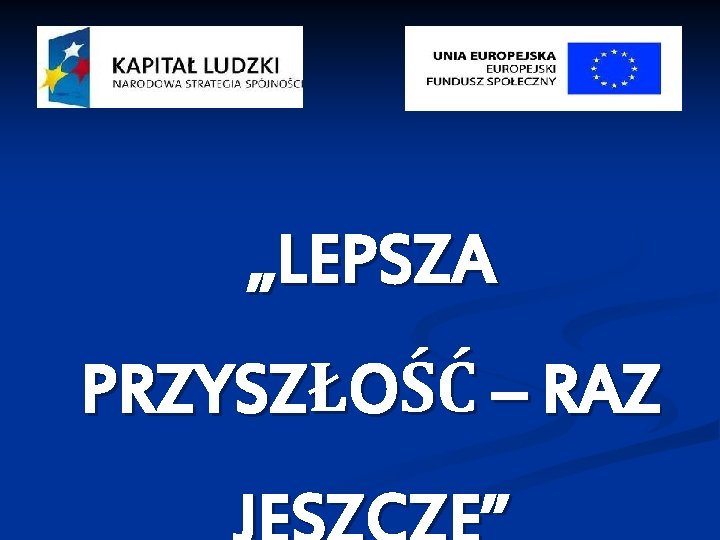 „LEPSZA PRZYSZŁOŚĆ – RAZ 