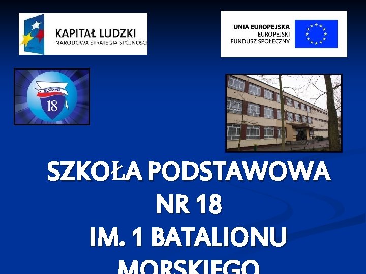 SZKOŁA PODSTAWOWA NR 18 IM. 1 BATALIONU 