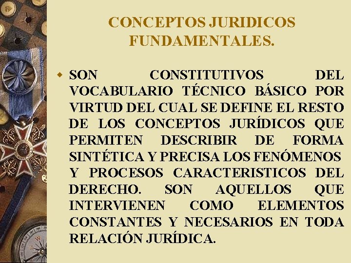 CONCEPTOS JURIDICOS FUNDAMENTALES. w SON CONSTITUTIVOS DEL VOCABULARIO TÉCNICO BÁSICO POR VIRTUD DEL CUAL