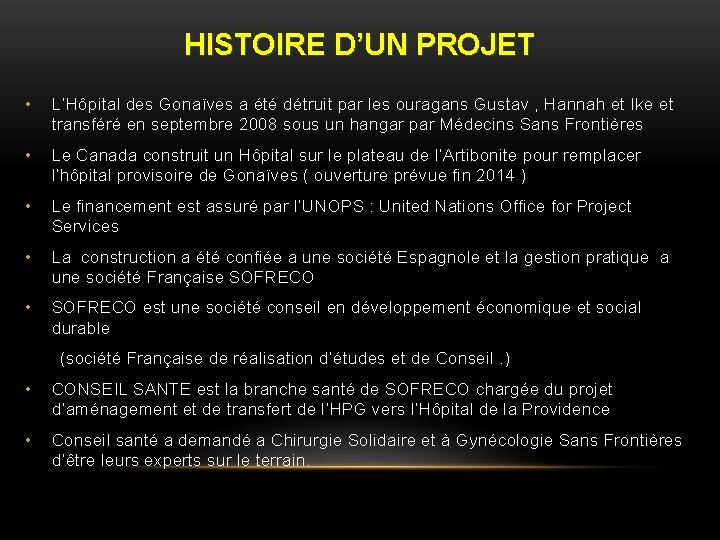 HISTOIRE D’UN PROJET • L’Hôpital des Gonaïves a été détruit par les ouragans Gustav