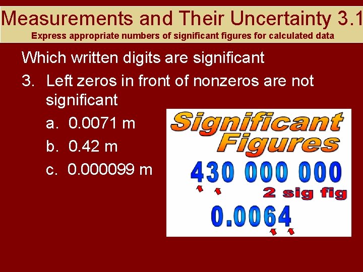 Measurements and Their Uncertainty 3. 1 Express appropriate numbers of significant figures for calculated