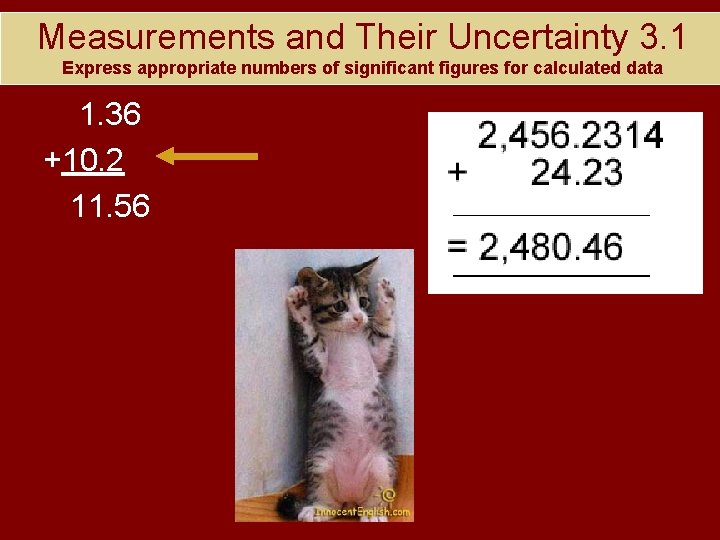 Measurements and Their Uncertainty 3. 1 Express appropriate numbers of significant figures for calculated