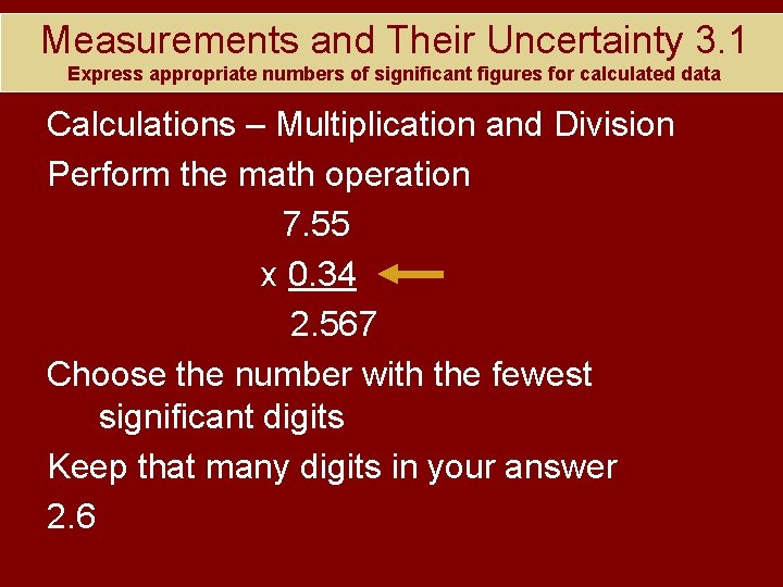 Measurements and Their Uncertainty 3. 1 Express appropriate numbers of significant figures for calculated