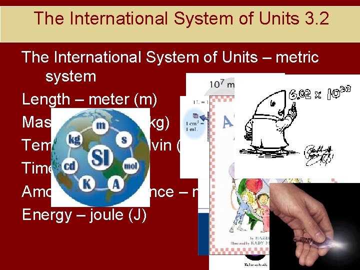 The International System of Units 3. 2 The International System of Units – metric