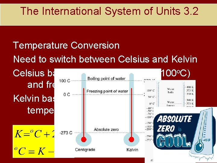 The International System of Units 3. 2 Temperature Conversion Need to switch between Celsius