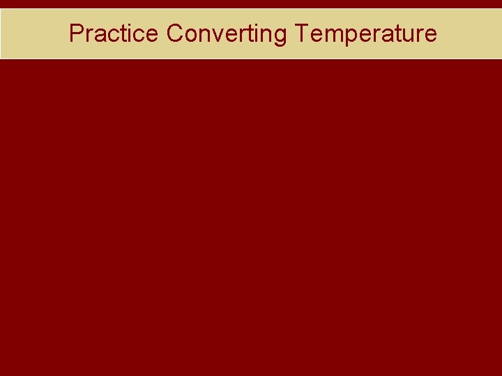 Practice Converting Temperature 