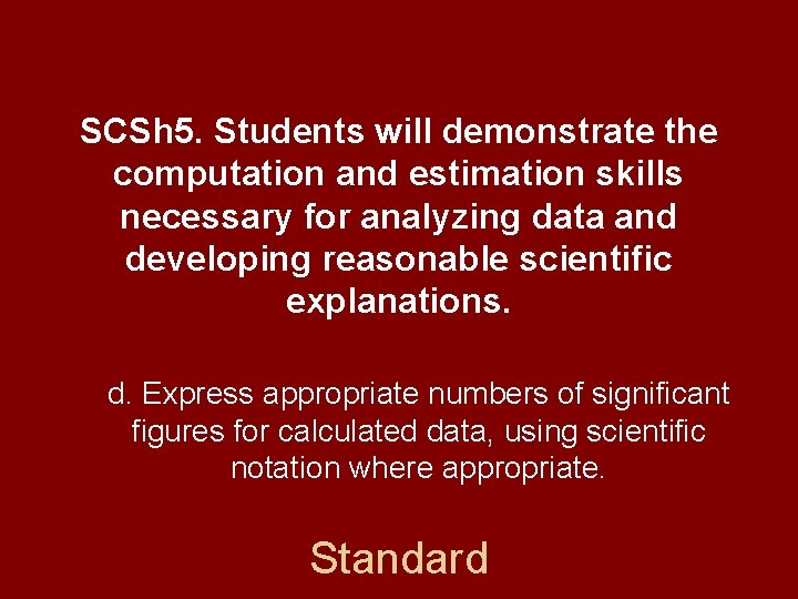 SCSh 5. Students will demonstrate the computation and estimation skills necessary for analyzing data