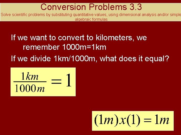 Conversion Problems 3. 3 Solve scientific problems by substituting quantitative values, using dimensional analysis