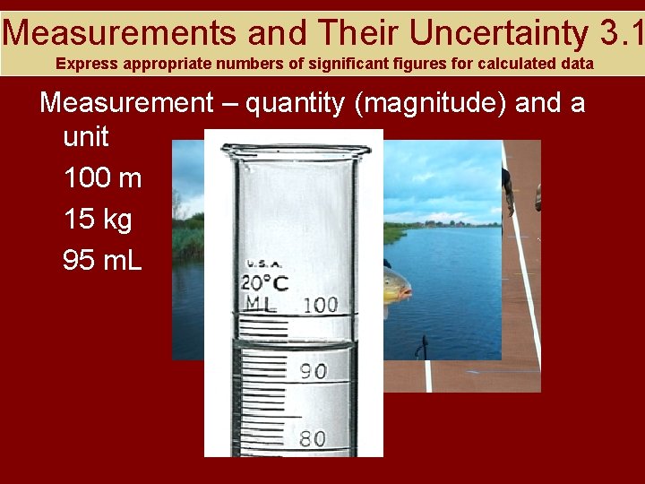 Measurements and Their Uncertainty 3. 1 Express appropriate numbers of significant figures for calculated