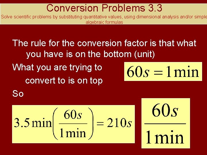 Conversion Problems 3. 3 Solve scientific problems by substituting quantitative values, using dimensional analysis