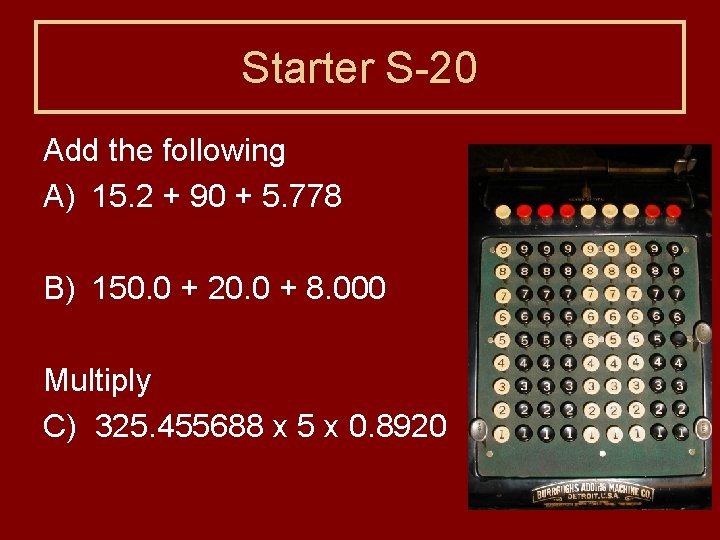 Starter S-20 Add the following A) 15. 2 + 90 + 5. 778 B)