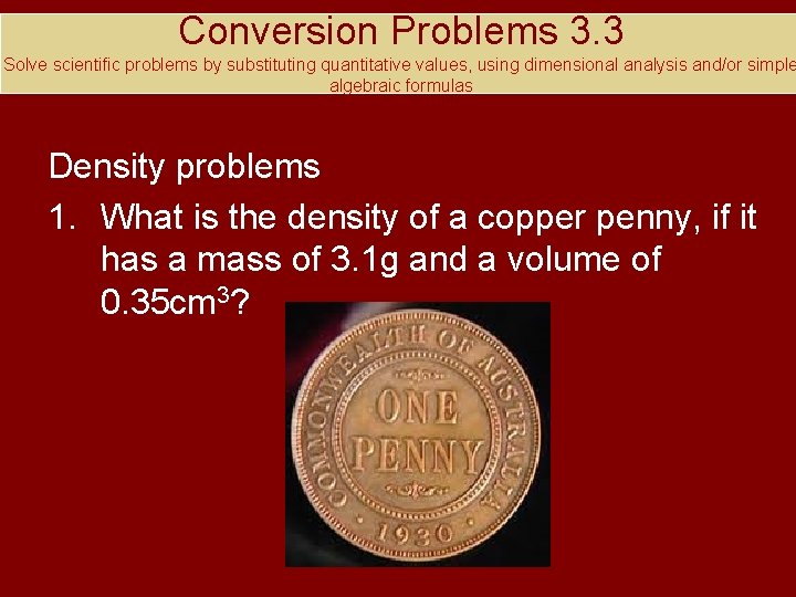 Conversion Problems 3. 3 Solve scientific problems by substituting quantitative values, using dimensional analysis