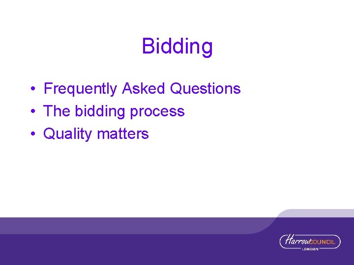Bidding • Frequently Asked Questions • The bidding process • Quality matters 