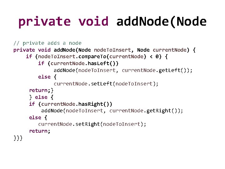 private void add. Node(Node // private adds a node private void add. Node(Node node.