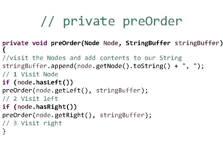 // private pre. Order private void pre. Order(Node, String. Buffer string. Buffer) { //visit