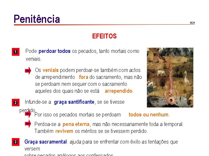 Penitência 9/24 EFEITOS 1 Pode perdoar todos os pecados, tanto mortais como veniais. Os