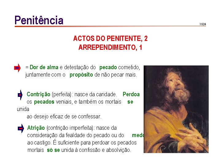 Penitência 11/24 ACTOS DO PENITENTE, 2 ARREPENDIMENTO, 1 = Dor de alma e detestação