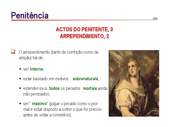 Penitência 12/24 ACTOS DO PENITENTE, 3 ARREPENDIMENTO, 2 q O arrependimento (tanto de contrição