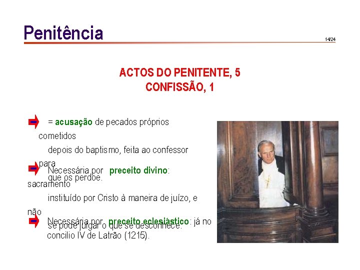 Penitência 14/24 ACTOS DO PENITENTE, 5 CONFISSÃO, 1 = acusação de pecados próprios cometidos