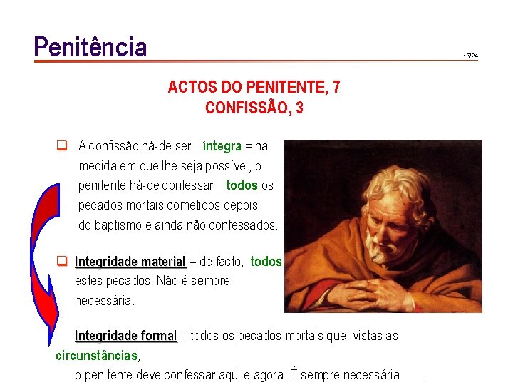 Penitência 16/24 ACTOS DO PENITENTE, 7 CONFISSÃO, 3 q A confissão há-de ser íntegra
