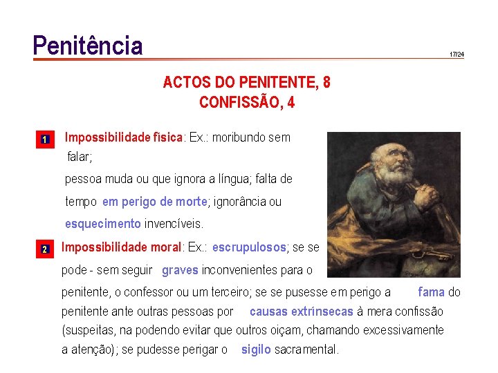 Penitência 17/24 ACTOS DO PENITENTE, 8 CONFISSÃO, 4 1 Impossibilidade física: Ex. : moribundo