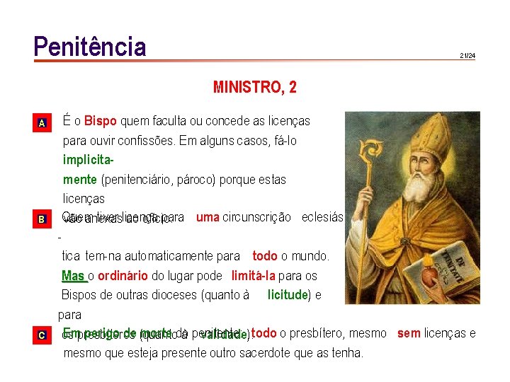 Penitência 21/24 MINISTRO, 2 A B C É o Bispo quem faculta ou concede