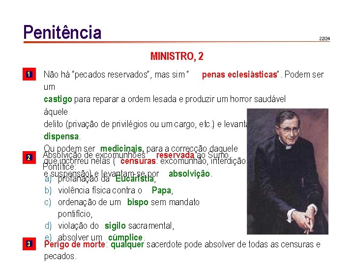 Penitência 22/24 MINISTRO, 2 1 2 3 Não há “pecados reservados”, mas sim “