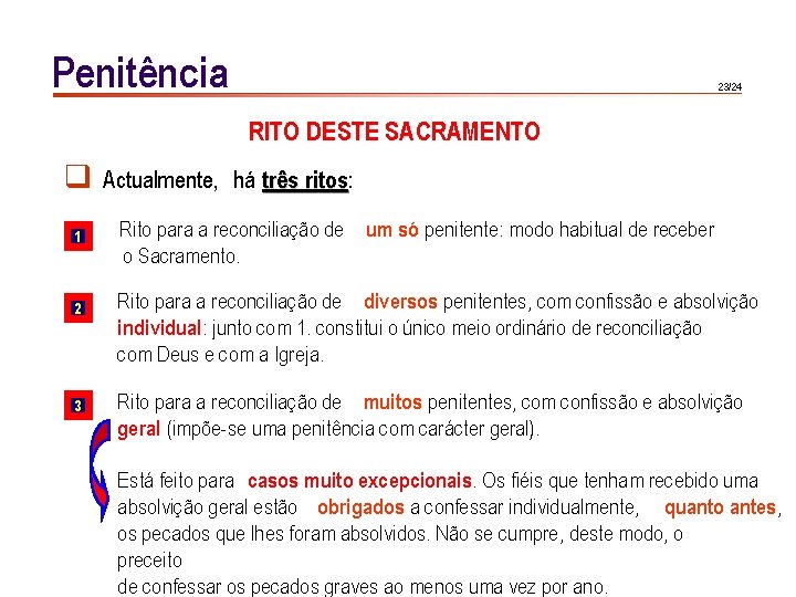 Penitência 23/24 RITO DESTE SACRAMENTO q 1 2 3 Actualmente, há três ritos: ritos