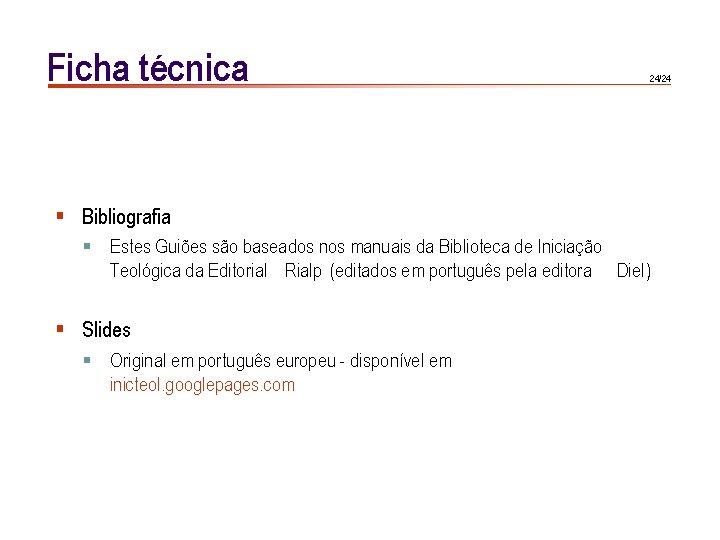 Ficha técnica 24/24 § Bibliografia § Estes Guiões são baseados nos manuais da Biblioteca
