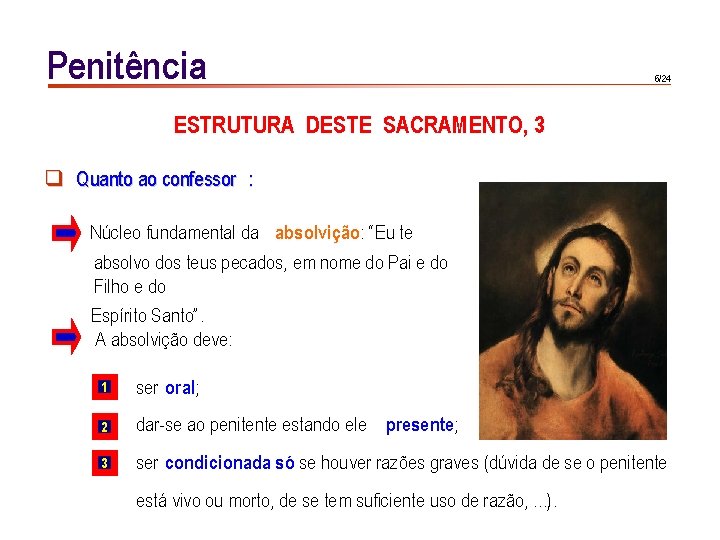 Penitência 6/24 ESTRUTURA DESTE SACRAMENTO, 3 q Quanto ao confessor : Núcleo fundamental da