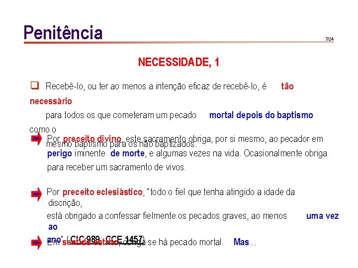 Penitência 7/24 NECESSIDADE, 1 q Recebê-lo, ou ter ao menos a intenção eficaz de
