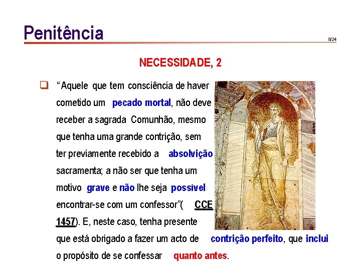 Penitência 8/24 NECESSIDADE, 2 q “ Aquele que tem consciência de haver cometido um