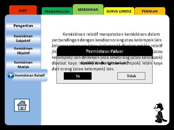 EXIT PENDAHULUAN KEMISKINAN KURVA LORENZ PERANAN Persyaratan Pengertian Kemiskinan relatif menyatakan kemiskinan dalam perbandingan