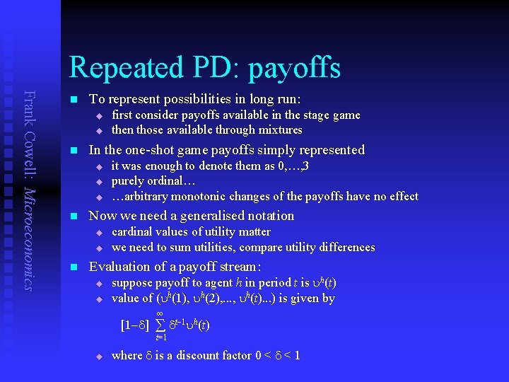 Repeated PD: payoffs Frank Cowell: Microeconomics n To represent possibilities in long run: u