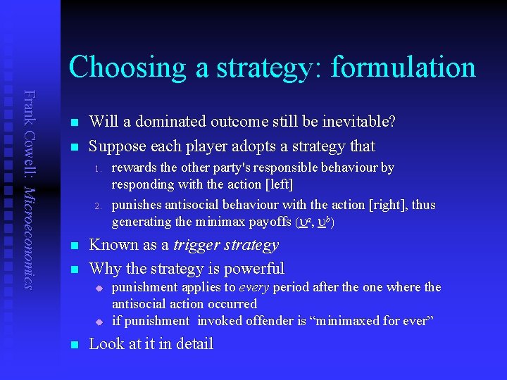 Choosing a strategy: formulation Frank Cowell: Microeconomics n n Will a dominated outcome still
