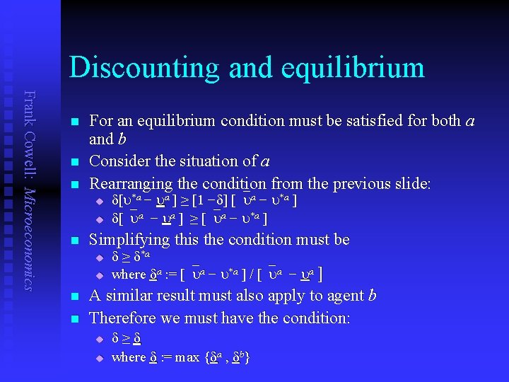 Discounting and equilibrium Frank Cowell: Microeconomics n n n For an equilibrium condition must