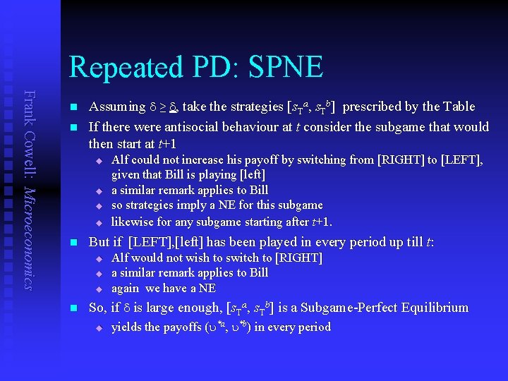 Repeated PD: SPNE Frank Cowell: Microeconomics n n Assuming d ≥ d , take