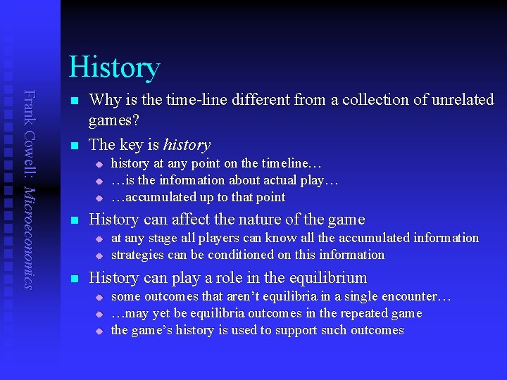 History Frank Cowell: Microeconomics n n Why is the time-line different from a collection