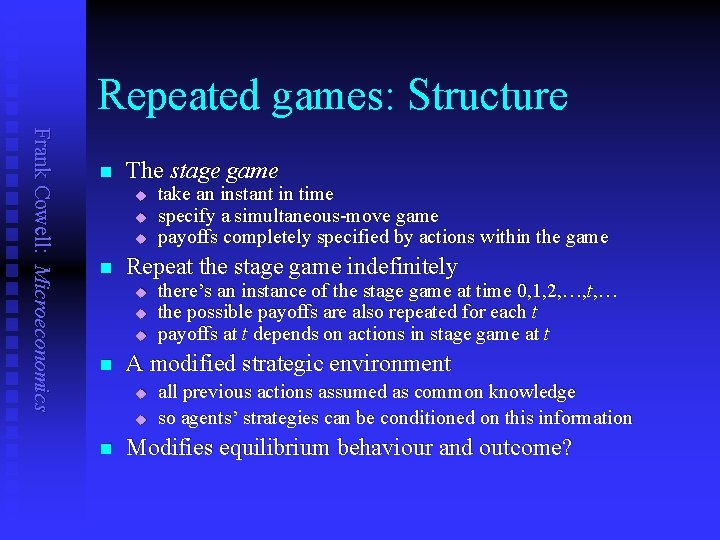 Repeated games: Structure Frank Cowell: Microeconomics n The stage game u u u n