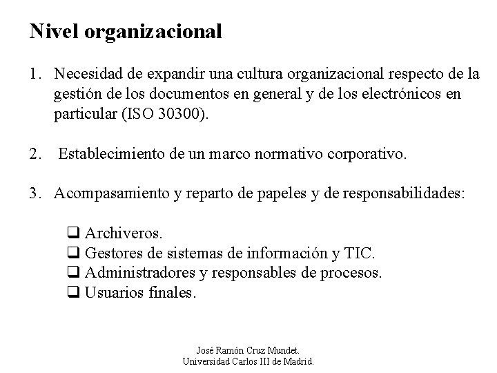 Nivel organizacional 1. Necesidad de expandir una cultura organizacional respecto de la gestión de