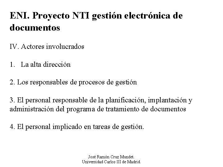 ENI. Proyecto NTI gestión electrónica de documentos IV. Actores involucrados 1. La alta dirección