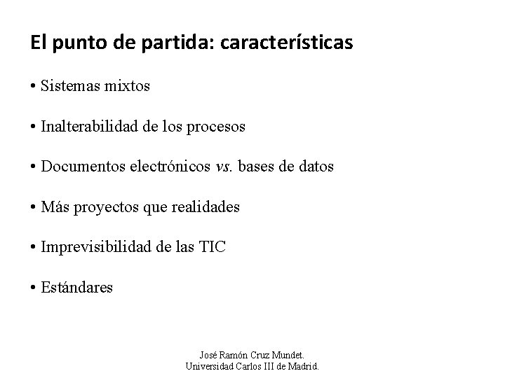 El punto de partida: características • Sistemas mixtos • Inalterabilidad de los procesos •